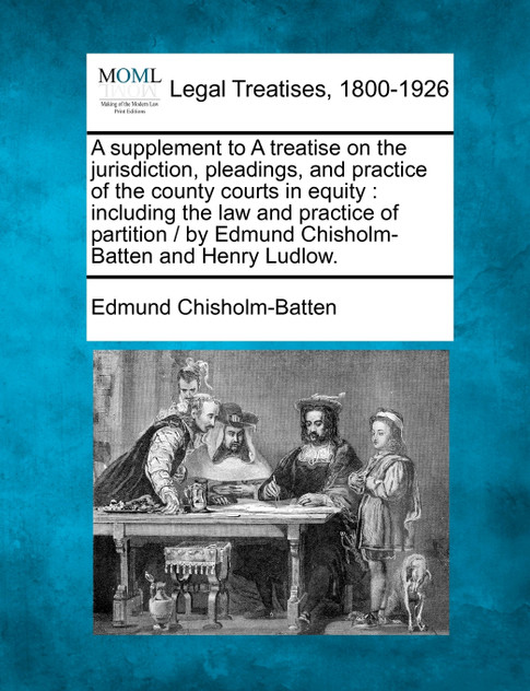 A supplement to A treatise on the jurisdiction, pleadings, and practice of the county courts in equity