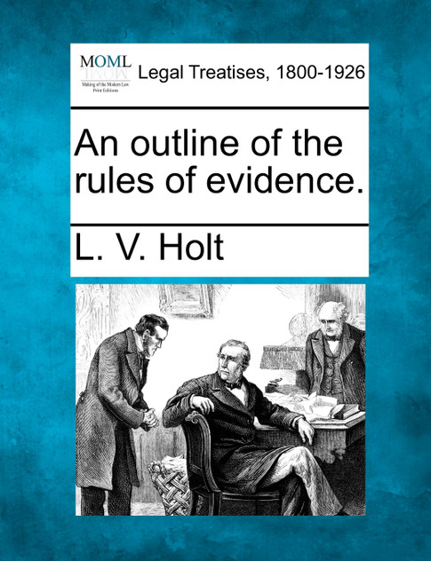 An outline of the rules of evidence.