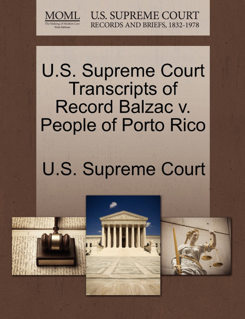 U.S. Supreme Court Transcripts of Record Balzac v. People of Porto Rico