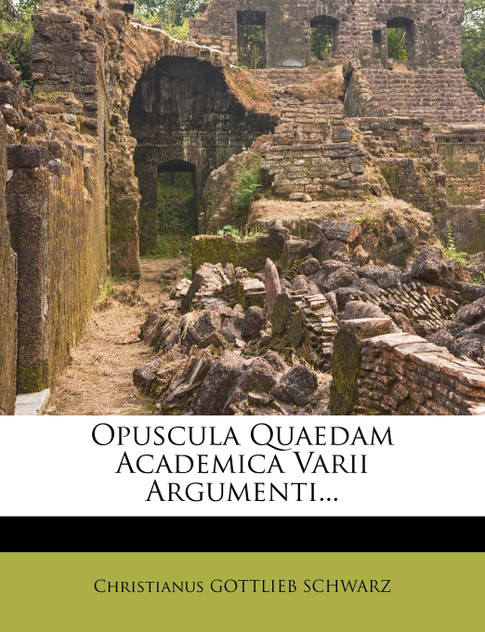 Opuscula Quaedam Academica Varii Argumenti... Opuscula Quaedam Academica Varii Argumenti...