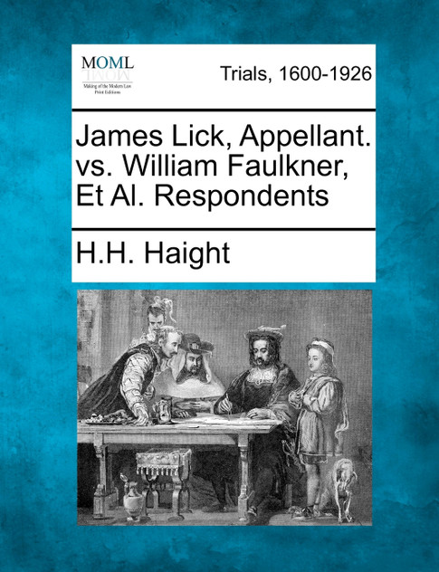 James Lick, Appellant. vs. William Faulkner, Et Al. Respondents James Lick, Appellant. vs. William Faulkner, Et Al. Respondents
