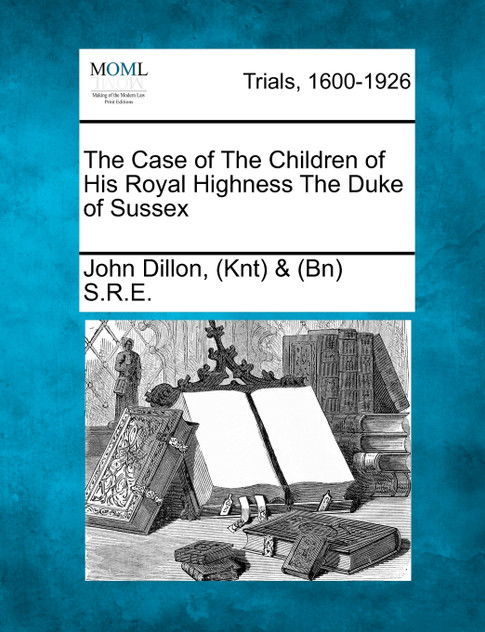 The Case of The Children of His Royal Highness The Duke of Sussex The Case of The Children of His Royal Highness The Duke of Sussex