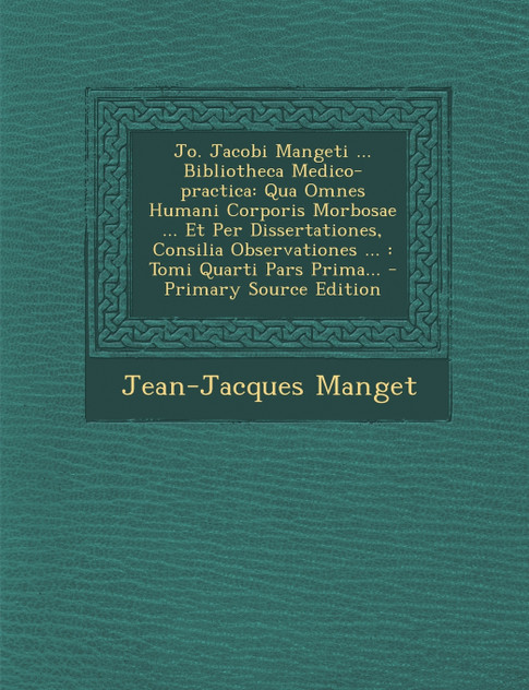 Jo. Jacobi Mangeti ... Bibliotheca Medico-practica