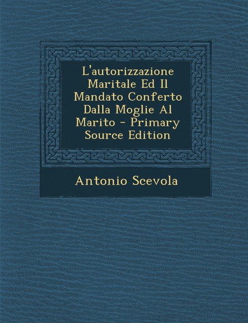 L'autorizzazione Maritale Ed Il Mandato Conferto Dalla Moglie Al Marito L'autorizzazione Maritale Ed Il Mandato Conferto Dalla Moglie Al Marito