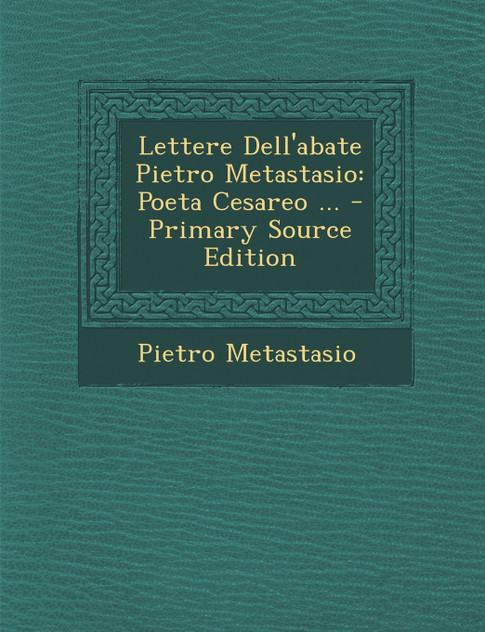 Lettere Dell'abate Pietro Metastasio