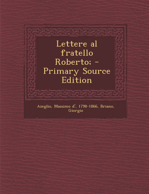 Lettere al fratello Roberto; Lettere al fratello Roberto;