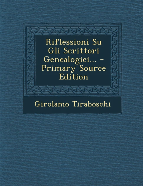 Riflessioni Su Gli Scrittori Genealogici... - Primary Source Edition