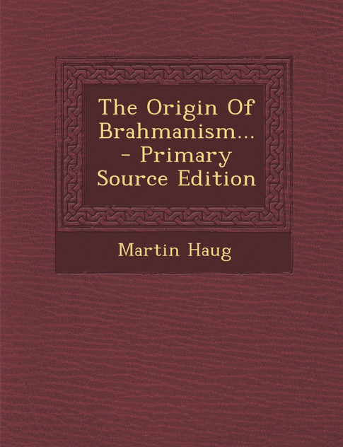The Origin Of Brahmanism...