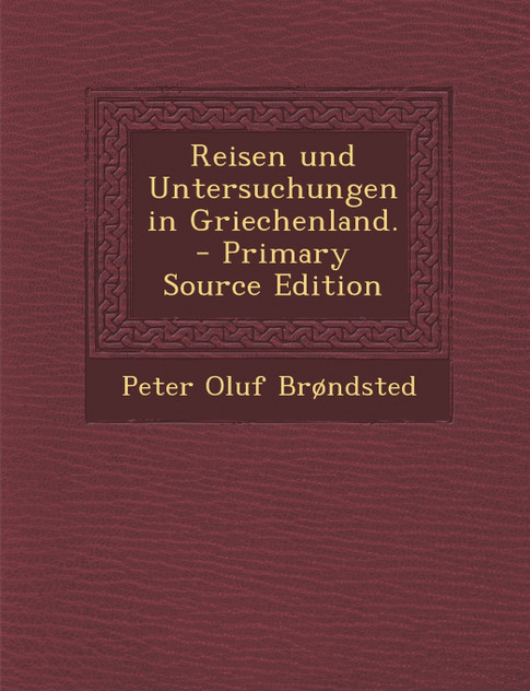 Reisen Und Untersuchungen in Griechenland. - Primary Source Edition