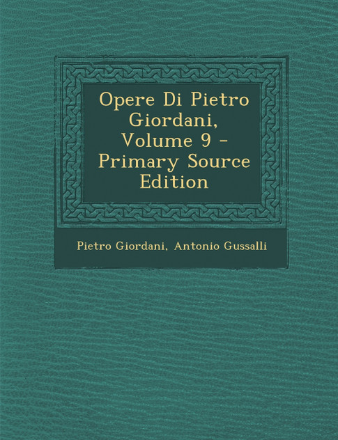 Opere Di Pietro Giordani, Volume 9 - Primary Source Edition