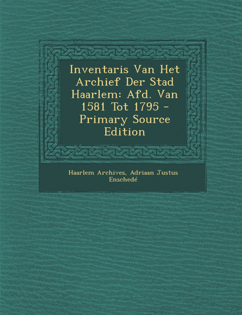 Inventaris Van Het Archief Der Stad Haarlem