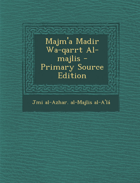 Majm'a Madir Wa-qarrt Al-majlis - Primary Source Edition