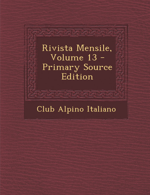 Rivista Mensile, Volume 13 - Primary Source Edition Rivista Mensile, Volume 13 - Primary Source Edition