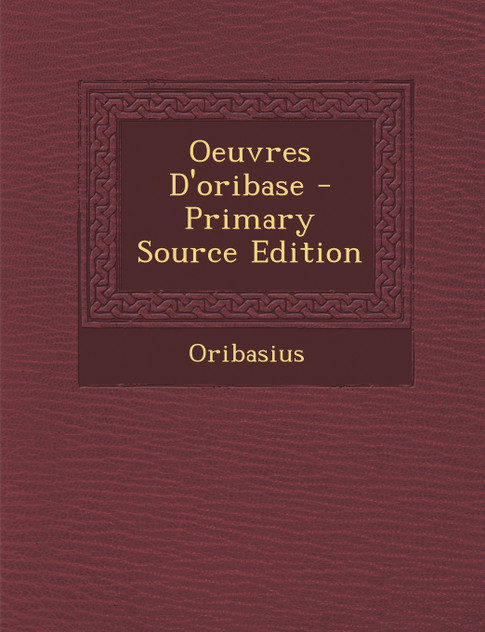 Oeuvres D'oribase - Primary Source Edition