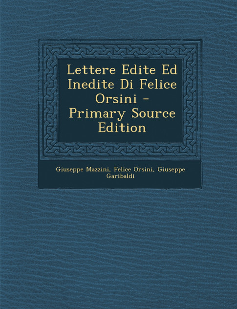 Lettere Edite Ed Inedite Di Felice Orsini