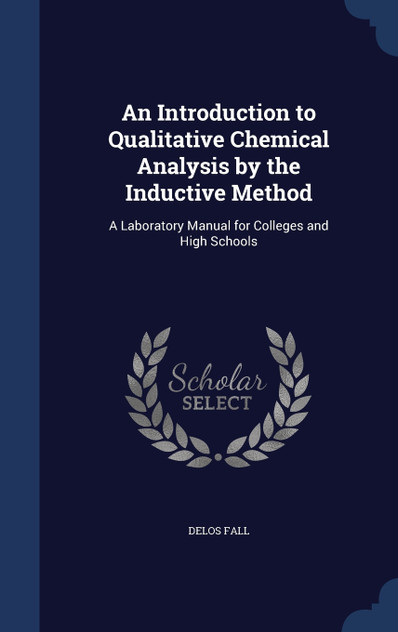 An Introduction to Qualitative Chemical Analysis by the Inductive Method An Introduction to Qualitative Chemical Analysis by the Inductive Method
