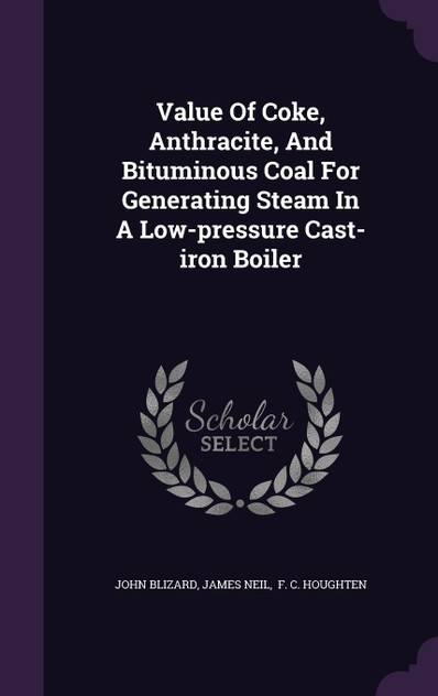 Value Of Coke, Anthracite, And Bituminous Coal For Generating Steam In A Low-pressure Cast-iron Boiler