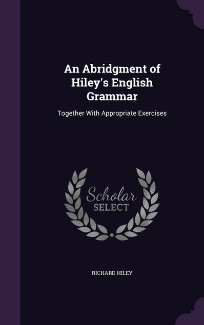 An Abridgment of Hiley's English Grammar