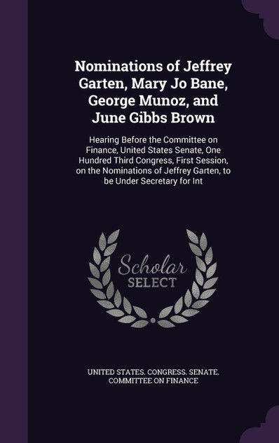 Nominations of Jeffrey Garten, Mary Jo Bane, George Munoz, and June Gibbs Brown