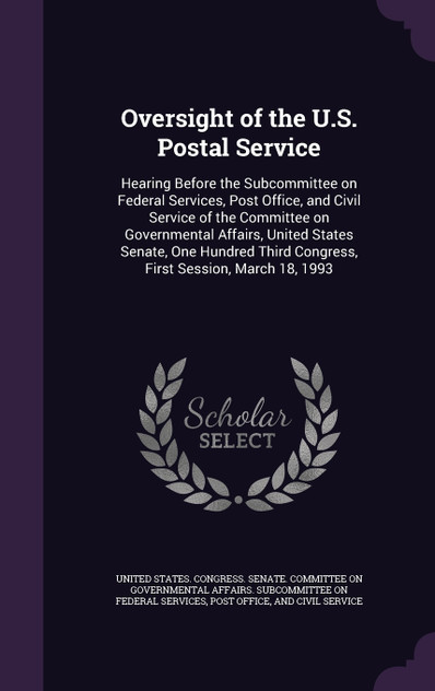 Oversight of the U.S. Postal Service Oversight of the U.S. Postal Service