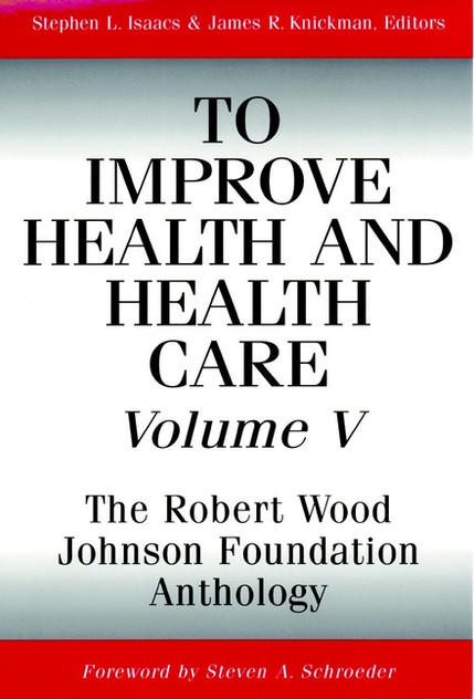 To Improve Health and Health Care, Volume V