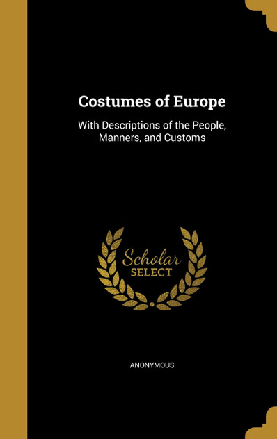 Costumes of Europe Costumes of Europe