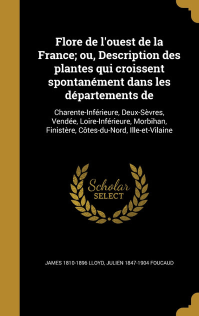 Flore de l'ouest de la France; ou, Description des plantes qui croissent spontanément dans les départements de