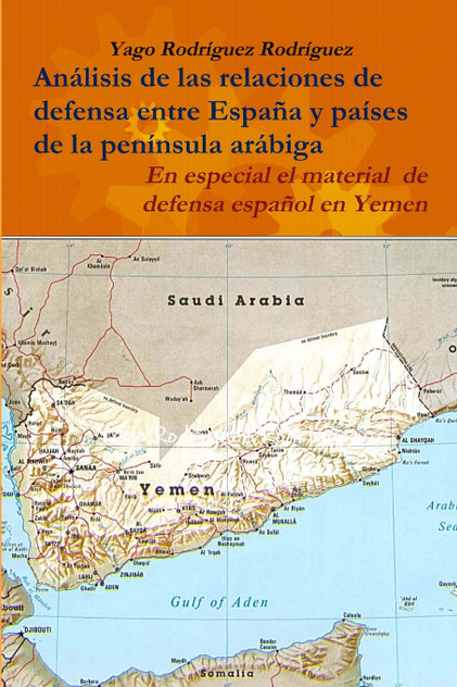 Relaciones de defensa entre España y países de la península arábiga. En especial el conflicto de Yemen Relaciones de defensa entre España y países de la península arábiga. En especial el conflicto de Yemen