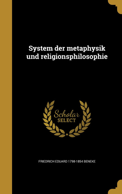 System der metaphysik und religionsphilosophie System der metaphysik und religionsphilosophie