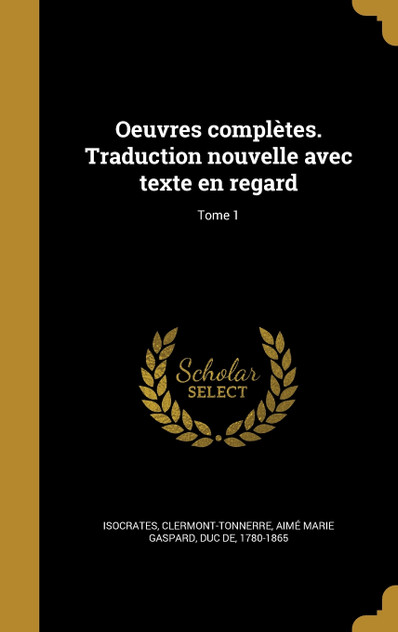 Oeuvres complètes. Traduction nouvelle avec texte en regard; Tome 1 Oeuvres complètes. Traduction nouvelle avec texte en regard; Tome 1