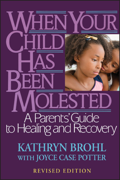 When Your Child Has Been Molested When Your Child Has Been Molested