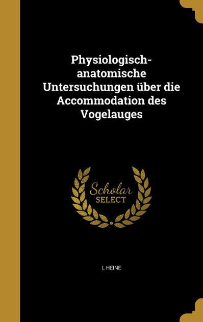 Physiologisch-anatomische Untersuchungen über die Accommodation des Vogelauges Physiologisch-anatomische Untersuchungen über die Accommodation des Vogelauges