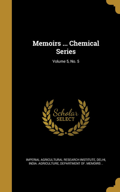 Memoirs ... Chemical Series; Volume 5, No. 5 Memoirs ... Chemical Series; Volume 5, No. 5