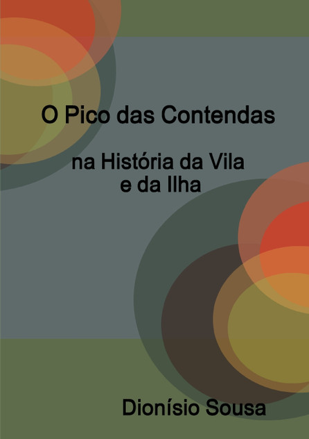 O Pico das Contendas na História de Vila e da Ilha O Pico das Contendas na História de Vila e da Ilha