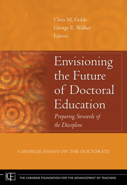 Envisioning the Future of Doctoral Education Envisioning the Future of Doctoral Education
