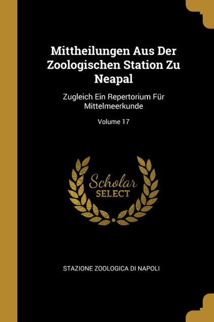 Mittheilungen Aus Der Zoologischen Station Zu Neapal Mittheilungen Aus Der Zoologischen Station Zu Neapal