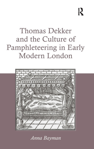 Thomas Dekker and the Culture of Pamphleteering in Early Modern London Thomas Dekker and the Culture of Pamphleteering in Early Modern London