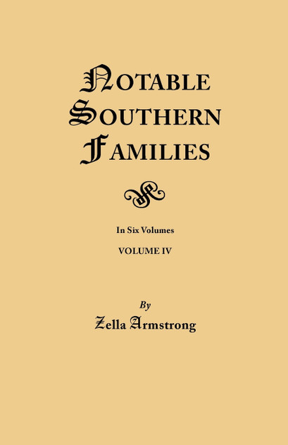Notable Southern Families. Volume IV Notable Southern Families. Volume IV