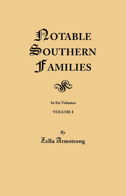 Notable Southern Families. Volume I Notable Southern Families. Volume I