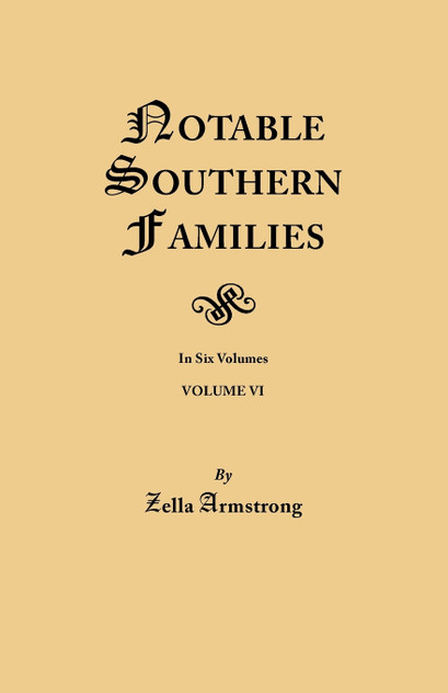 Notable Southern Families. Volume VI Notable Southern Families. Volume VI