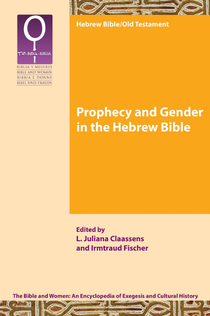 Prophecy and Gender in the Hebrew Bible Prophecy and Gender in the Hebrew Bible