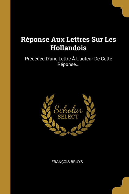 Réponse Aux Lettres Sur Les Hollandois Réponse Aux Lettres Sur Les Hollandois