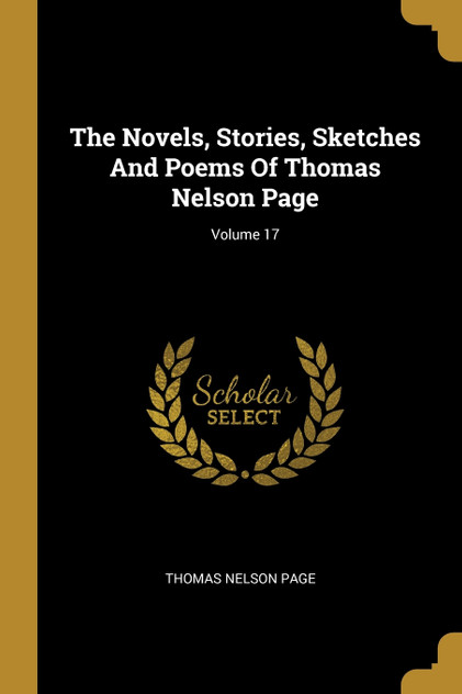 The Novels, Stories, Sketches And Poems Of Thomas Nelson Page; Volume 17