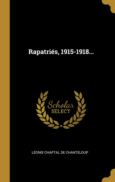 Rapatriés, 1915-1918... Rapatriés, 1915-1918...