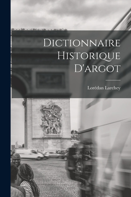 Dictionnaire Historique D'argot