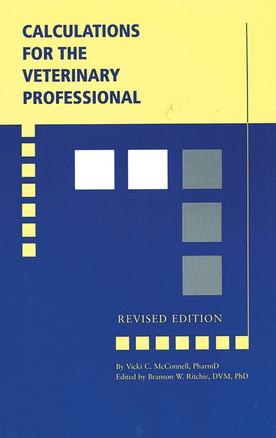 Calculations for the Veterinary Professional Calculations for the Veterinary Professional