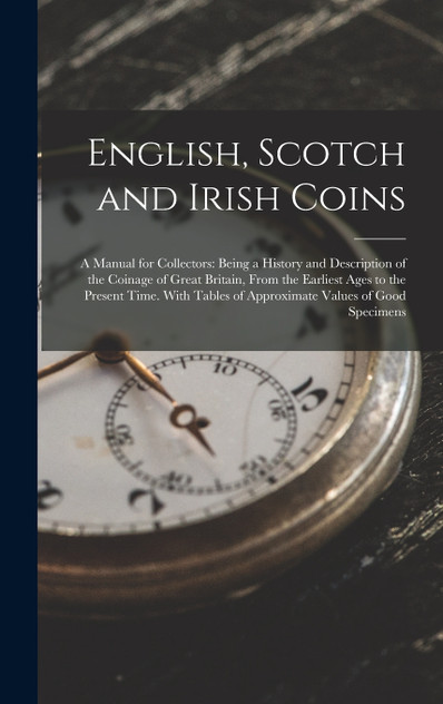 English, Scotch and Irish Coins