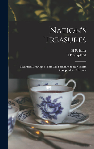 Nation's Treasures; Measured Drawings of Fine old Furniture in the Victoria &amp; Albert Museum
