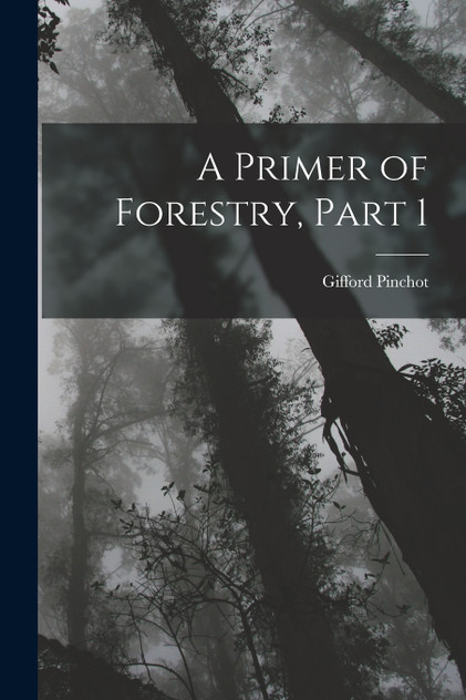 A Primer of Forestry, Part 1