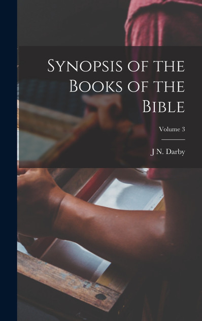 Synopsis of the Books of the Bible; Volume 3 Synopsis of the Books of the Bible; Volume 3